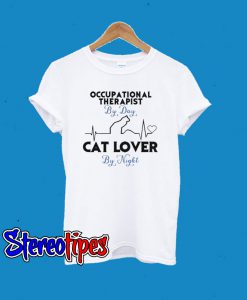 Occupational Therapist By Day Cat Lover By Night T-Shirt
