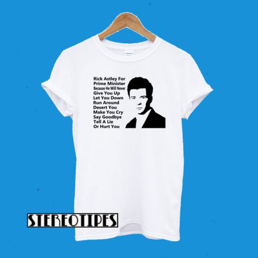 Rick Astley For Prime Minister T-Shirt