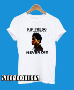 Rip Fredo Never Die T-Shirt