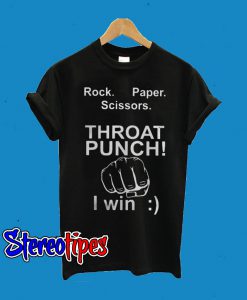 Rock Paper Scissors Throat Punch I Win T-Shirt