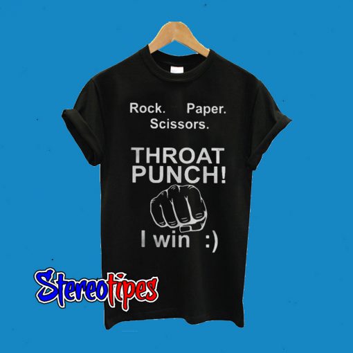 Rock Paper Scissors Throat Punch I Win T-Shirt