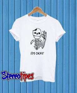 Skull I’m Okay T shirt