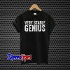 Very Stable Genius T-Shirt