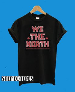 We The North Shirt Canada Toronto Raptors NBA Champions T-Shirt