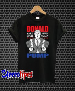 Trump Make America Swole Again President T-Shirt