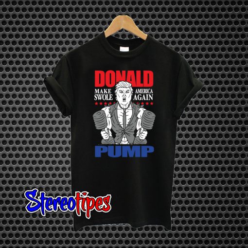 Trump Make America Swole Again President T-Shirt
