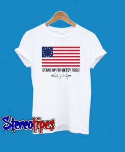 Stand Up For Betsy Ross T-Shirt