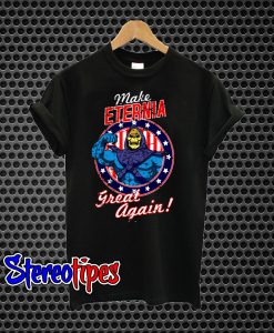 Make Eternia Great Again T-Shirt