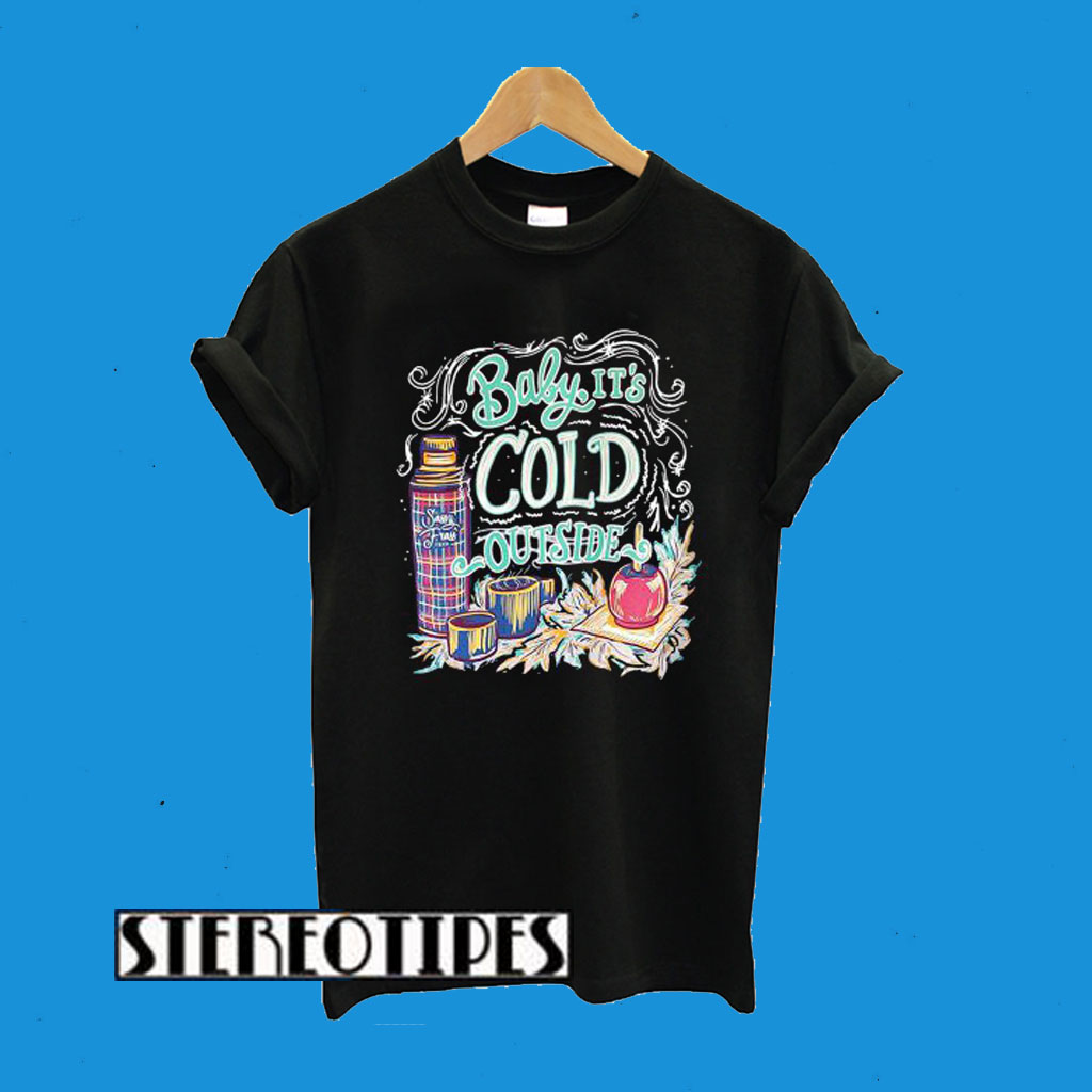 Baby It’s Cold Outside T-Shirt