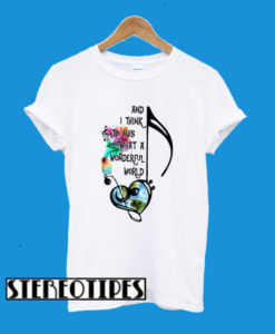 Best And I Think To Myself What A Wonderful World T-Shirt