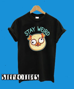 Stay Weird Funny Dog Pug Pet Lover T-Shirt