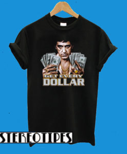 Tony Montana – Get Every Dollar T-Shirt