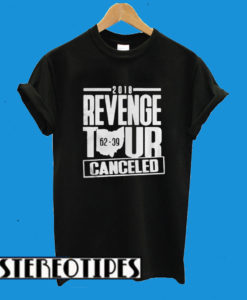 2018 Revenge Tour Cancelled 62 39 T-Shirt