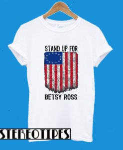 Stand Up For Betsy Ross White T-Shirt