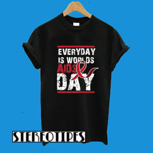 Everyday Is World Aids Day T-Shirt