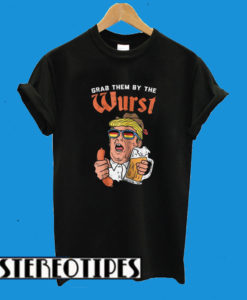 Grab Them By The Wurst Donald Trump T-Shirt