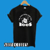 I’m Just Here For The Boos T-Shirt