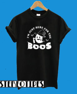 I’m Just Here For The Boos T-Shirt