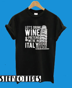 Let’s Drink Wine T-Shirt