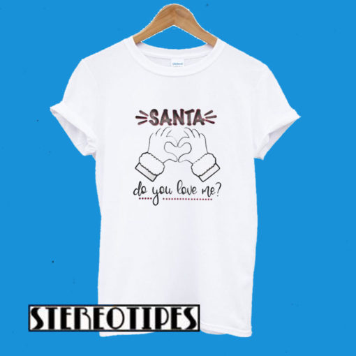Santa Do You Love Me Christmas T-Shirt