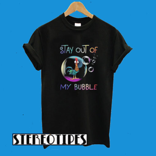 Stay Out Of My Bubble Chicken T-Shirt