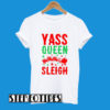 Yass Queen Sleigh Christmas T-Shirt