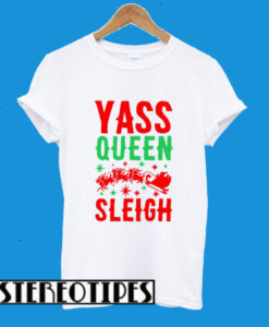 Yass Queen Sleigh Christmas T-Shirt