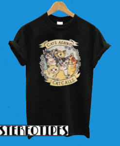 Cats Against Catcalls T-Shirt