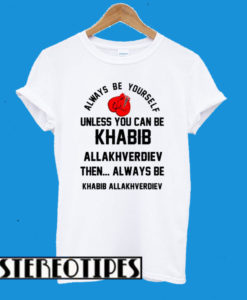 Excellent Khabib Allakhverdiev Be Yourself T-Shirt