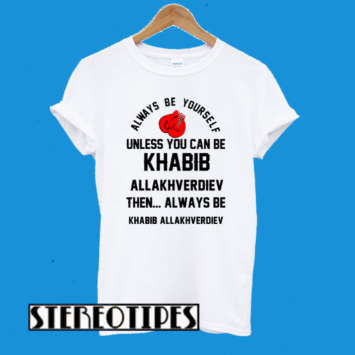 Excellent Khabib Allakhverdiev Be Yourself T-Shirt