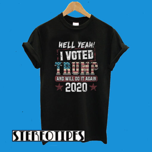 Hell Yeah I voted Donald Trump T-Shirt