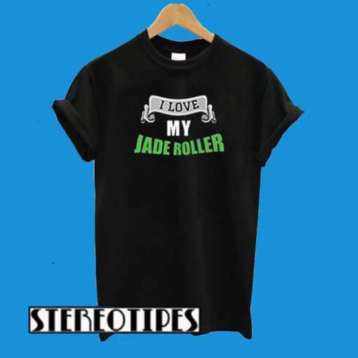 I Love Me Jade Roller T-Shirt