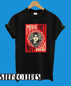 Make Art Not War Womens T-Shirt