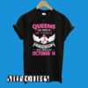 Real Queens Are Born On October 14 T-Shirt