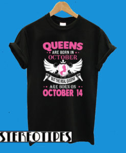 Real Queens Are Born On October 14 T-Shirt