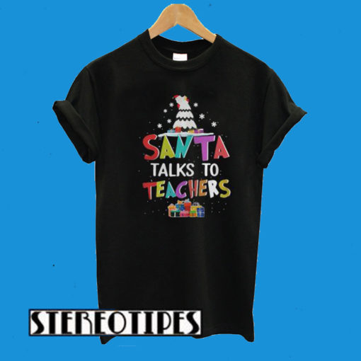 Santa Talks To Teachers T-Shirt
