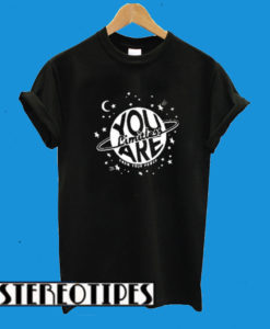 You Limitless Are Know Your Power T-Shirt
