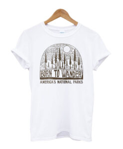 Born-To-Wander-Our-National t shirt