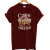 Cake-Makes-Life-Just-A-Litt sweeter t shirt