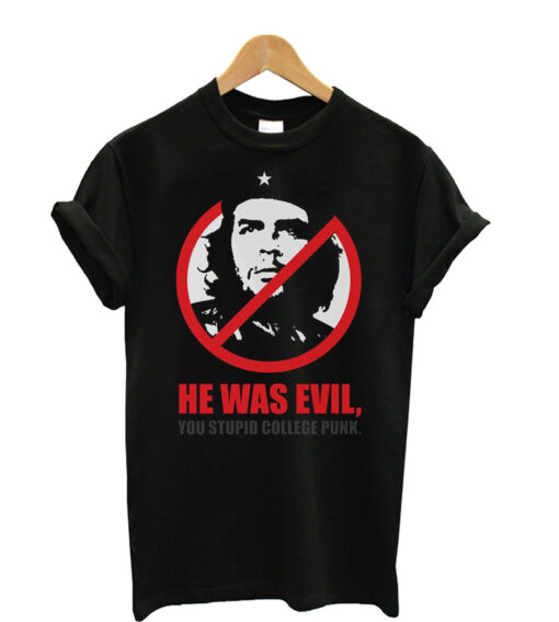 Che-Guevara-He-Was-Evil-You t shirt