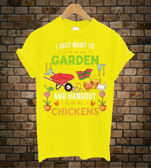 I-Just-Want-To-Work-In-My-Garden chickens t shirt