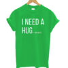 I Need a Huge Margarita Tee Hug T-shirt