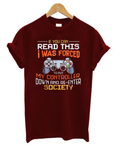 I-Was-Forced-To-Put-My-Controller t shirt