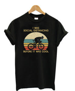 I Was Social Distancing Before It Was Cool t Shirt