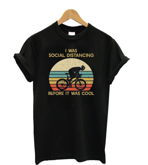 I Was Social Distancing Before It Was Cool t Shirt