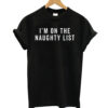 I'm on the Naughty List T-Shirt