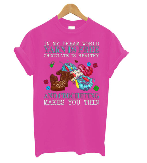 In-My-Dream-World-Yarn-Is-t shirt