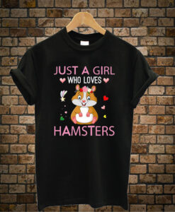Just-A-Girl-Who-Loves-Hamst t shirt