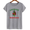 Legalize Marinara Shirt t shirt