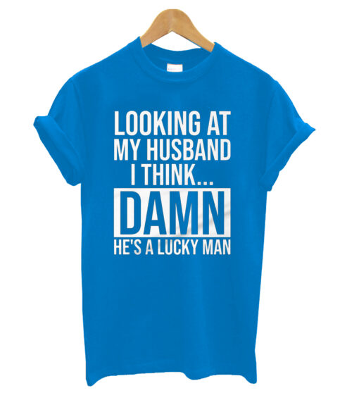 Looking At My Husband - women t-shirt